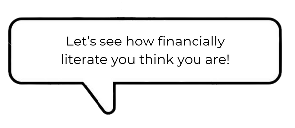 Speech bubble that says, "Let's see how financially literate you think you are!"